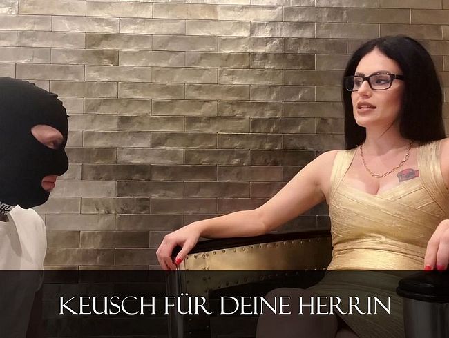 Keusch für deine Herrin